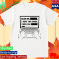 Dear Mr Dedacted I hope this email finds you redacted shirt