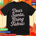 Dear Santa, Bring Fabric Vintage Shirt