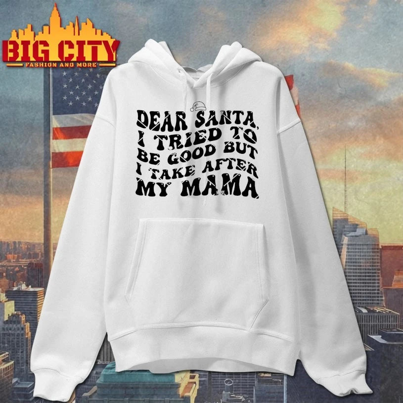 Dear Santa I Tried To Be Good But I Take After My Mama Shirt