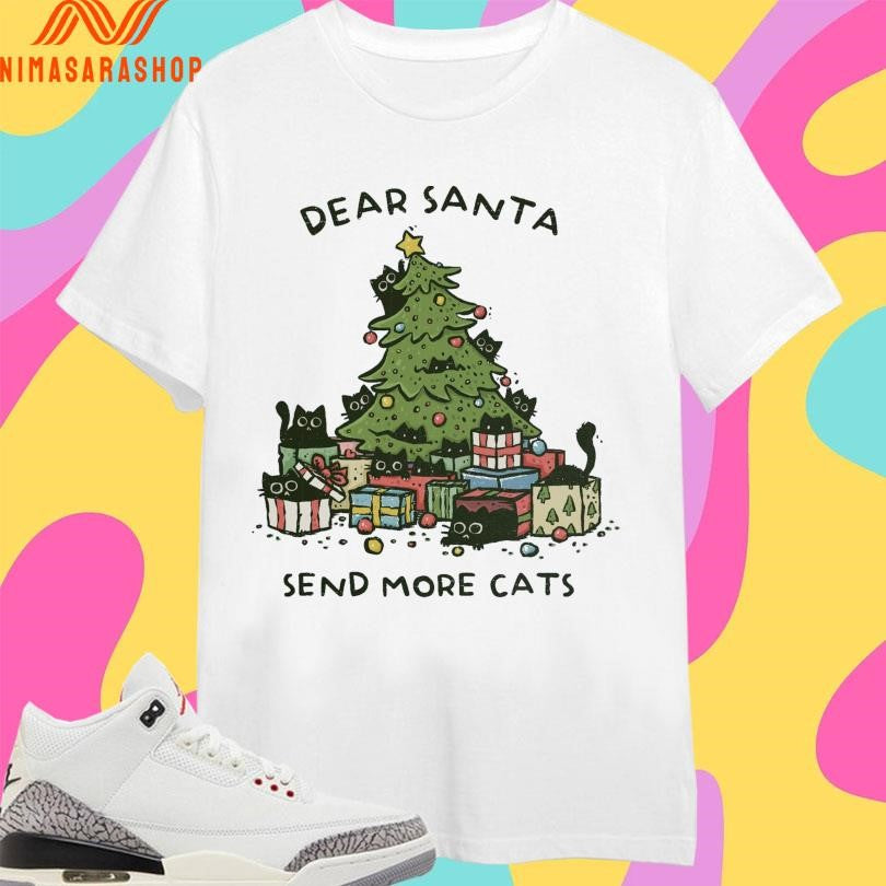 Dear Santa Send More Cats Christmas 2025 Shirts