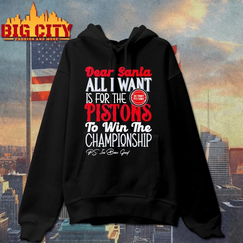 Dear Santa all I want is for the Detroit Pistons to win the Championship Shirt