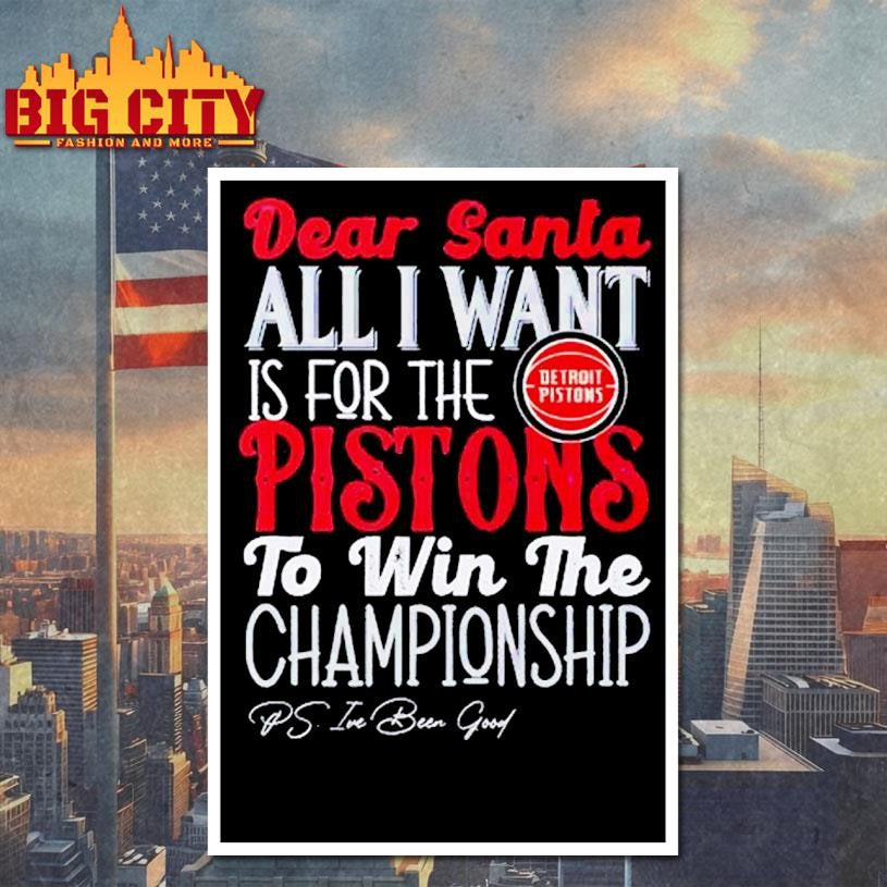 Dear Santa all I want is for the Detroit Pistons to win the Championship Shirt