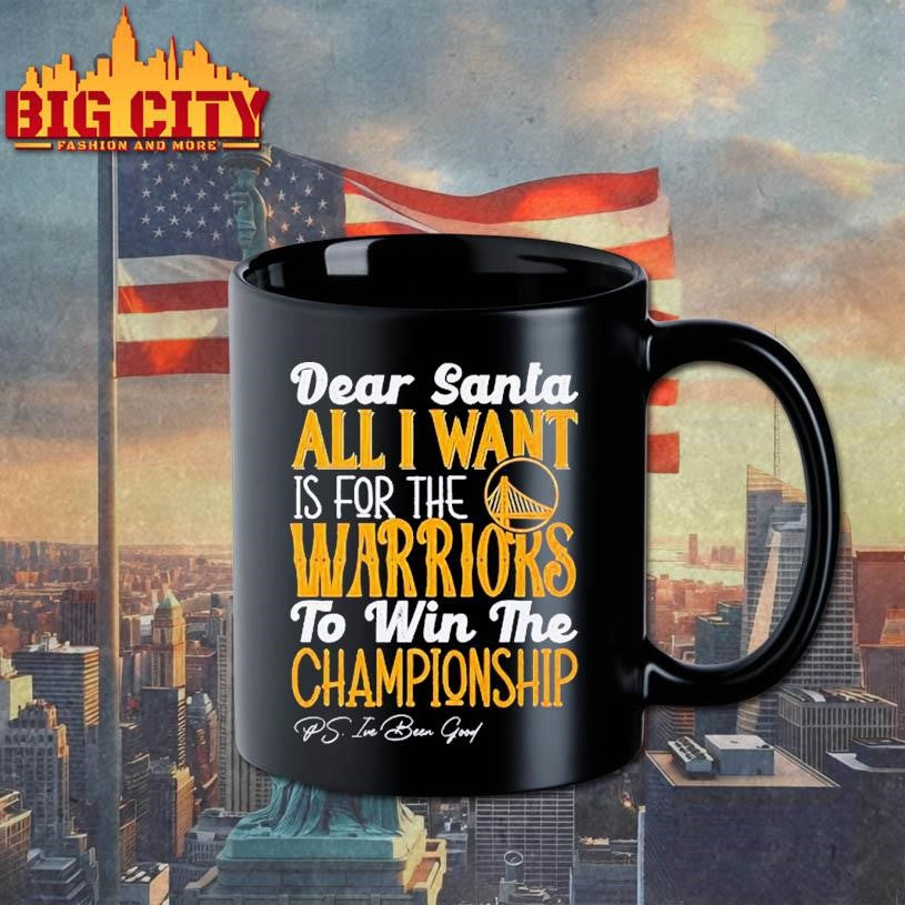 Dear Santa all I want is for the Golden State Warriors to win the Championship Shirt