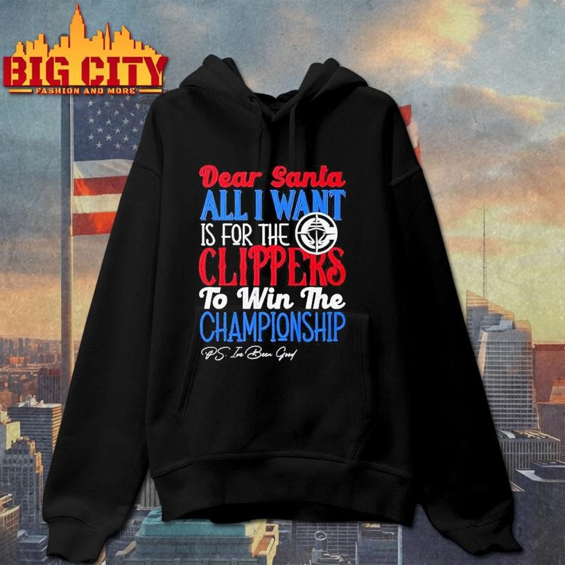 Dear Santa all I want is for the Los Angeles Clippers to win the Championship Shirt