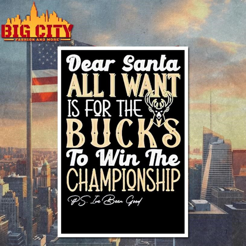 Dear Santa all I want is for the Milwaukee Bucks to win the Championship Shirt