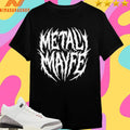 Death Metal Metal Mayfe Shirts