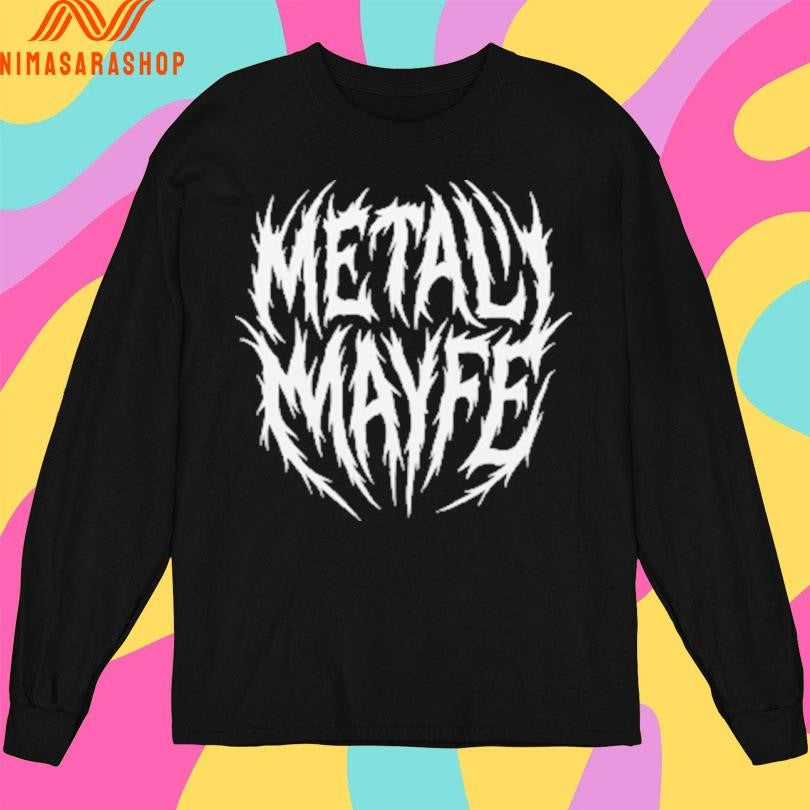 Death Metal Metal Mayfe Shirts