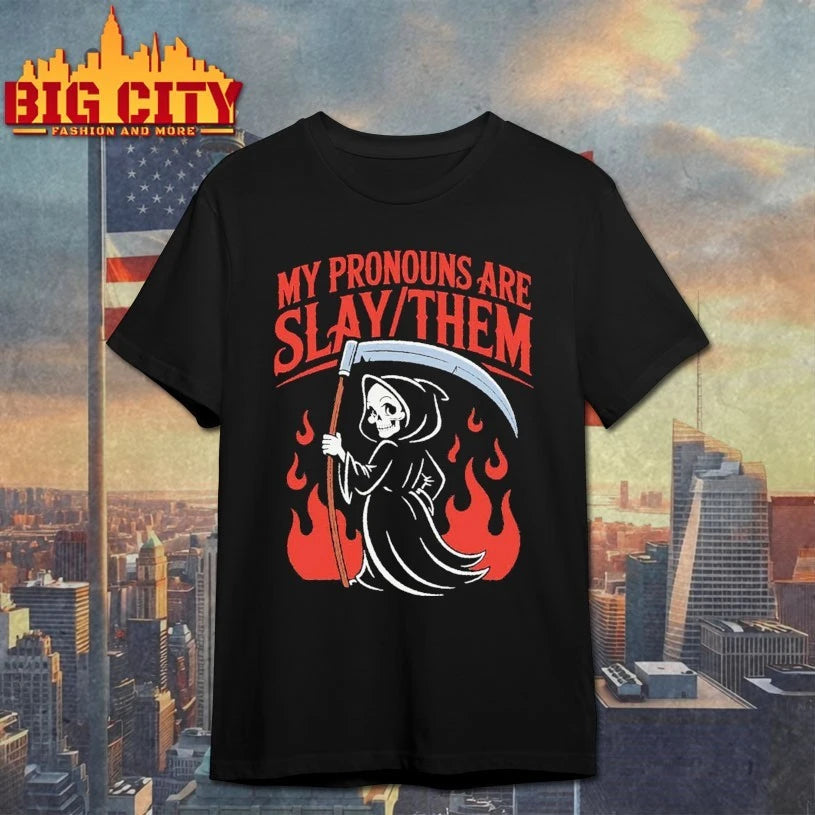 Death My Pronouns Are Slay Them shirt