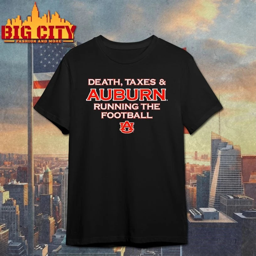 Death, Taxes, and Auburn Running the Football shirts