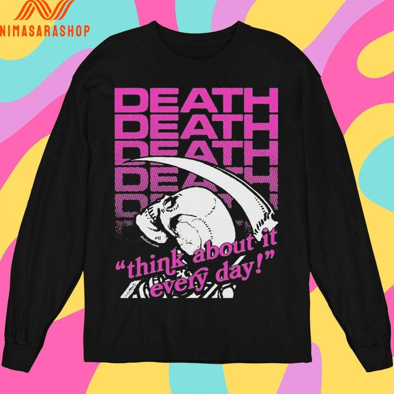Death Think About It Everyday Shirts