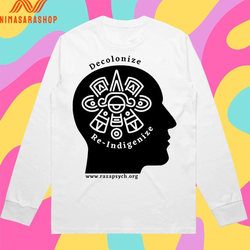 Decolonize And Re-Indigenize Raza Psychology Shirts