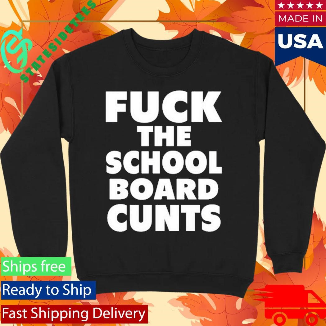 Defiantls Fuck The School Board Cunts Shirt