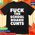 Defiantls Fuck The School Board Cunts Shirt
