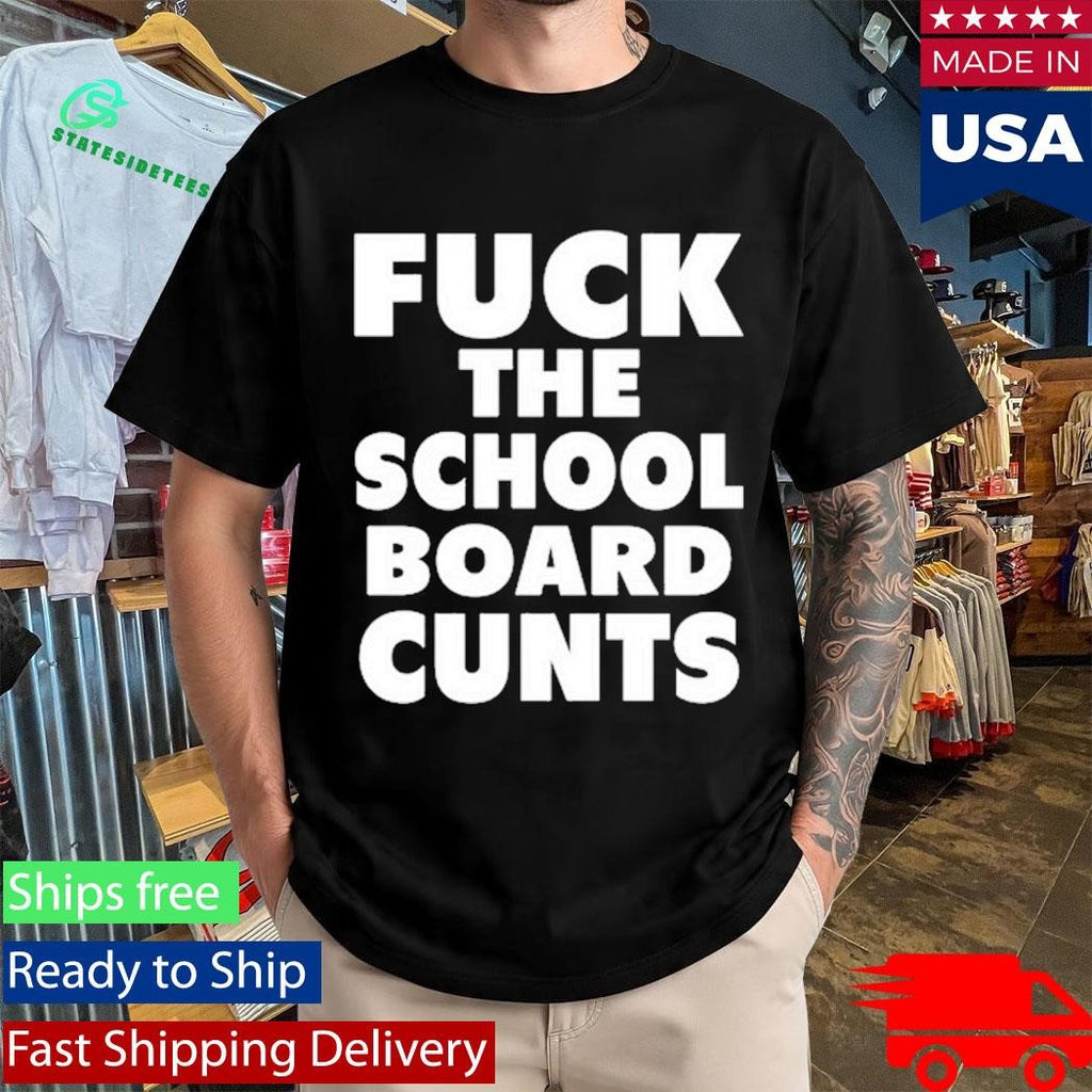 Defiantls Fuck The School Board Cunts Shirt
