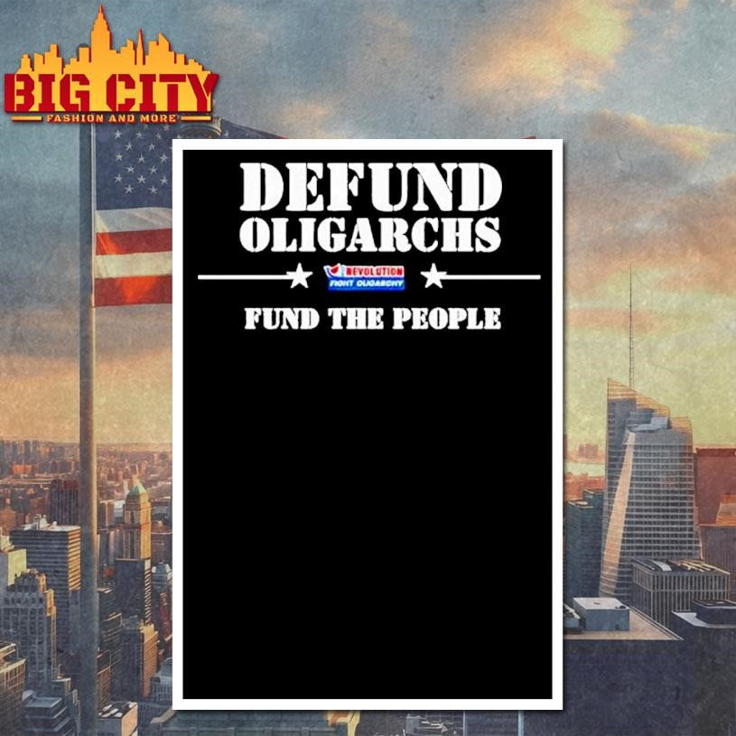 Defund Oligarchs Fund The People Shirt