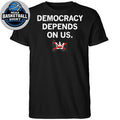 Democracy Depends On Us New Shirt