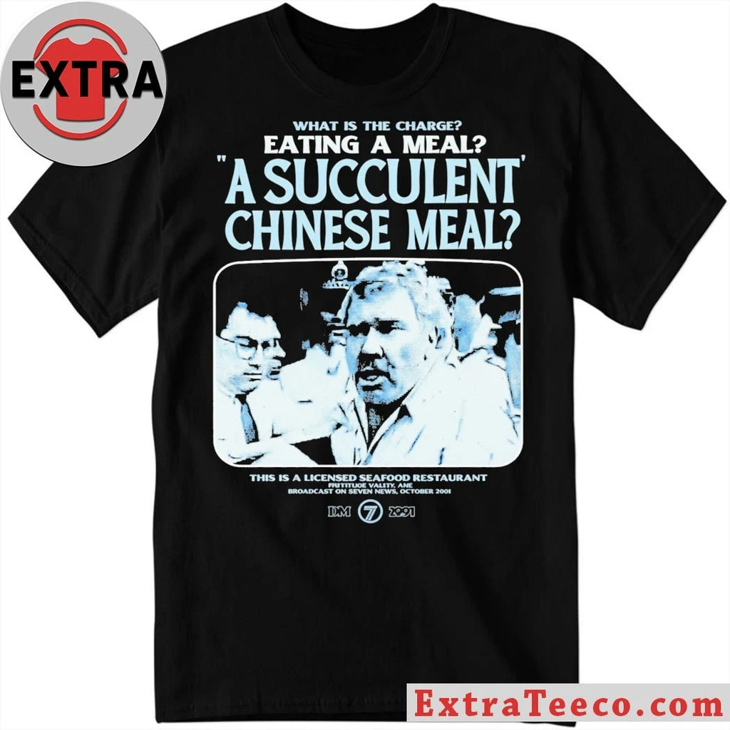 Democracy Manifest What Is The Charge Eating A Meal A Succulent Chinese Meal Shirt