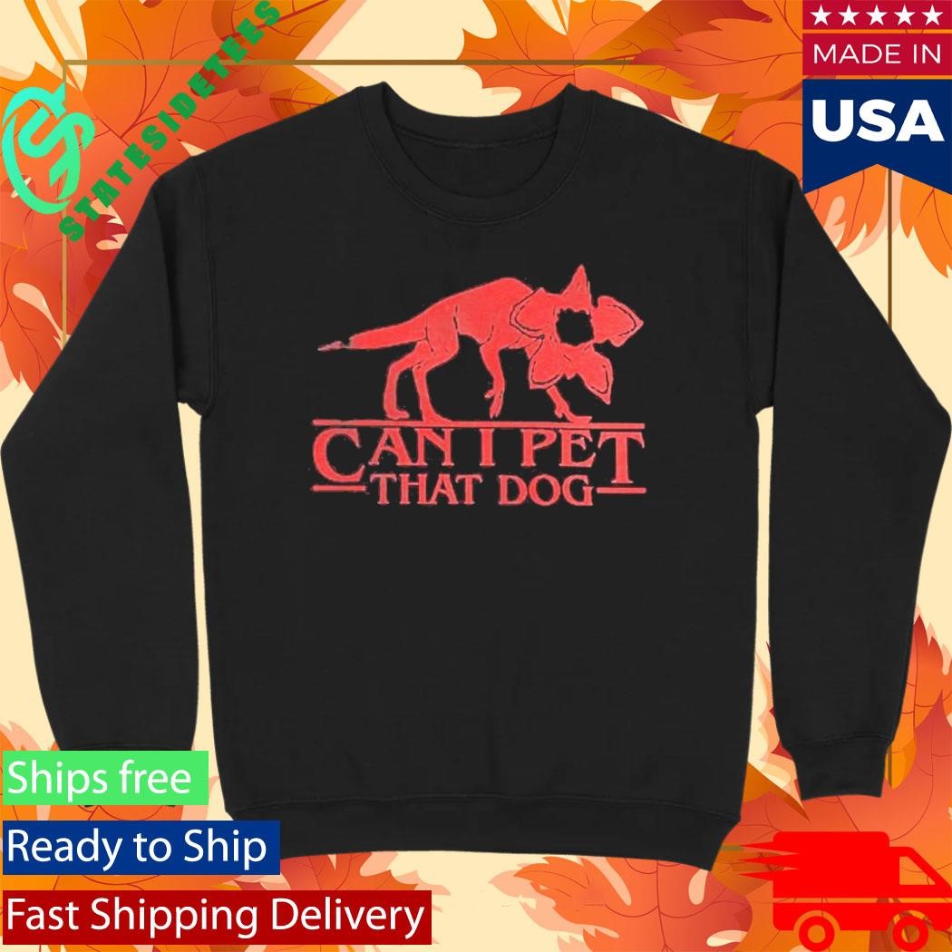 Demodog Can I Pet That Dog Stranger Dogs Shirt