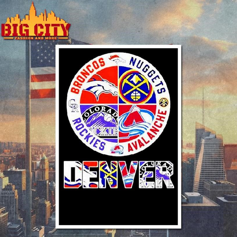 Denver Teams Based Broncos X Nuggets X Rockies X Avalanche Major Shirt