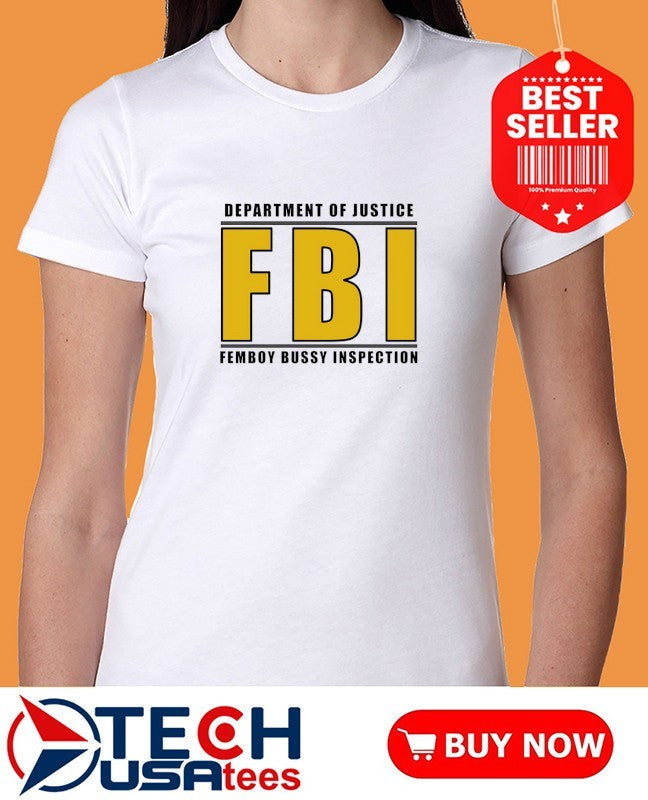 Department of justice FBI femboy bussy inspection shirt