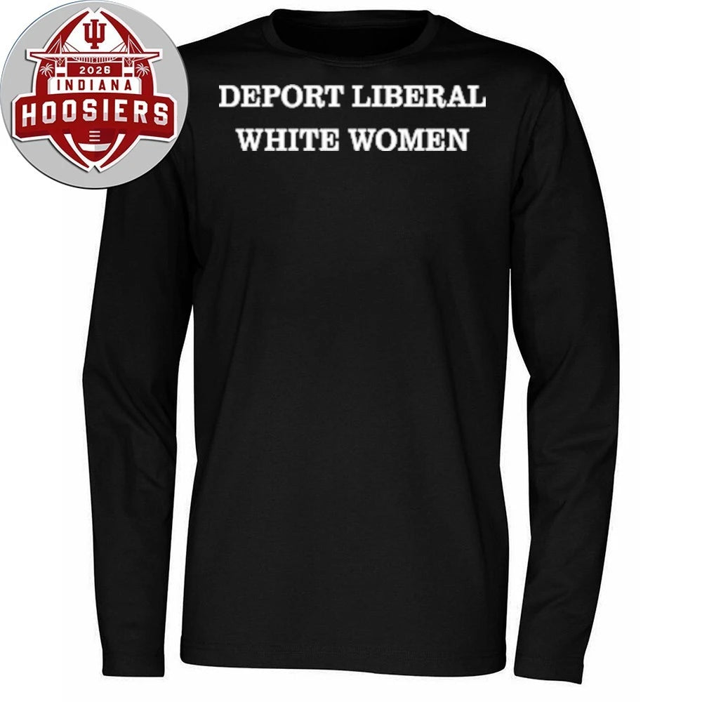 Deport Liberal White Women 2026 T-Shirt