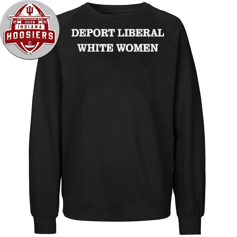 Deport Liberal White Women 2026 T-Shirt