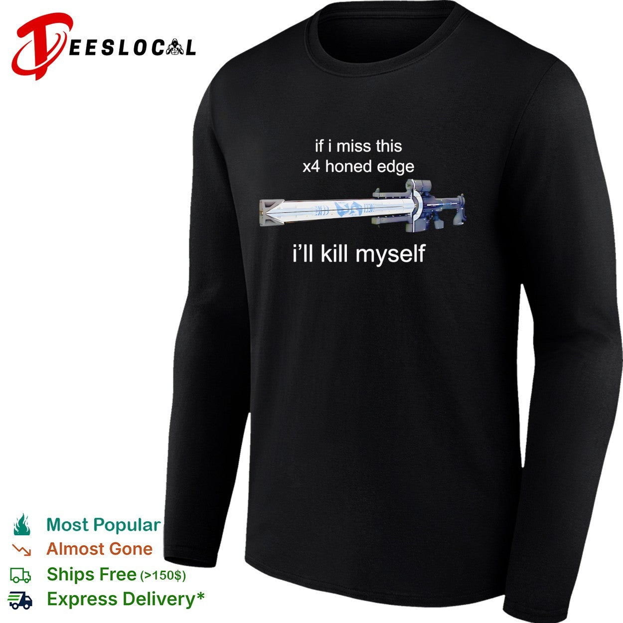 Destiny if I miss this x4 honed edge I’ll kill myself gaming meme shirt