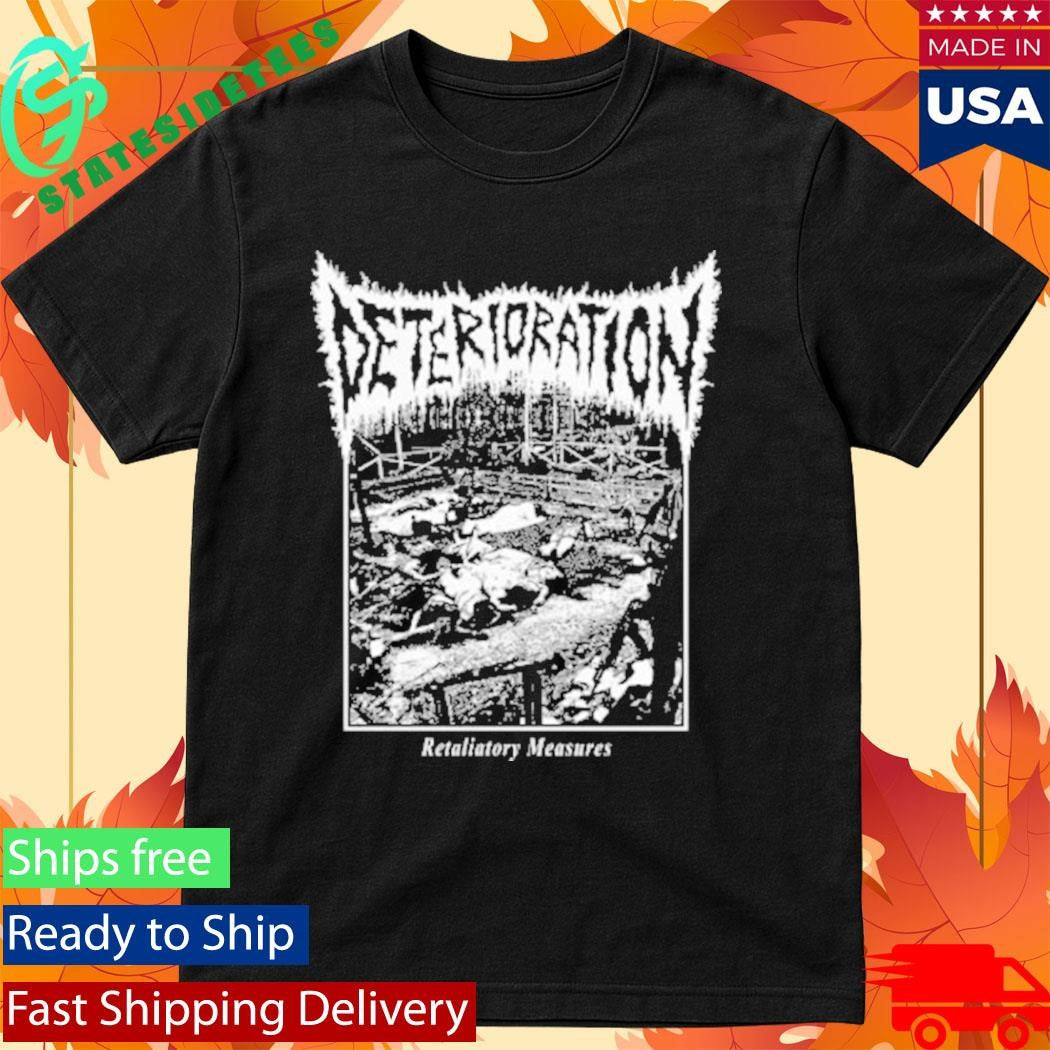 Deterioration Retaliatory Measures Shirt