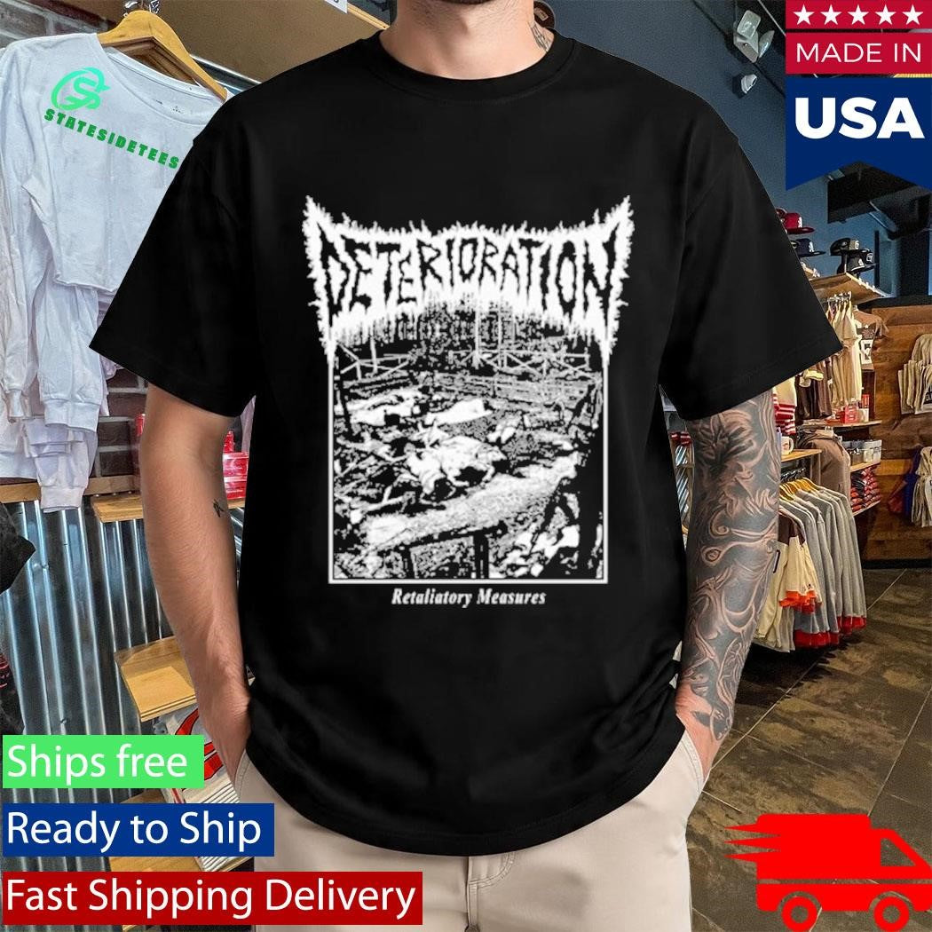 Deterioration Retaliatory Measures Shirt
