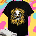 Dexter Deville Hate Fear Dread Shirts