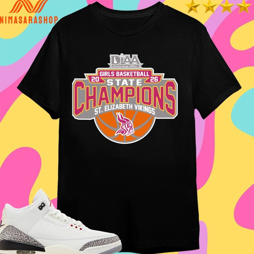 Diaa Girls Basketball 2026 State Champions St Elizabeth Vikings Shirts