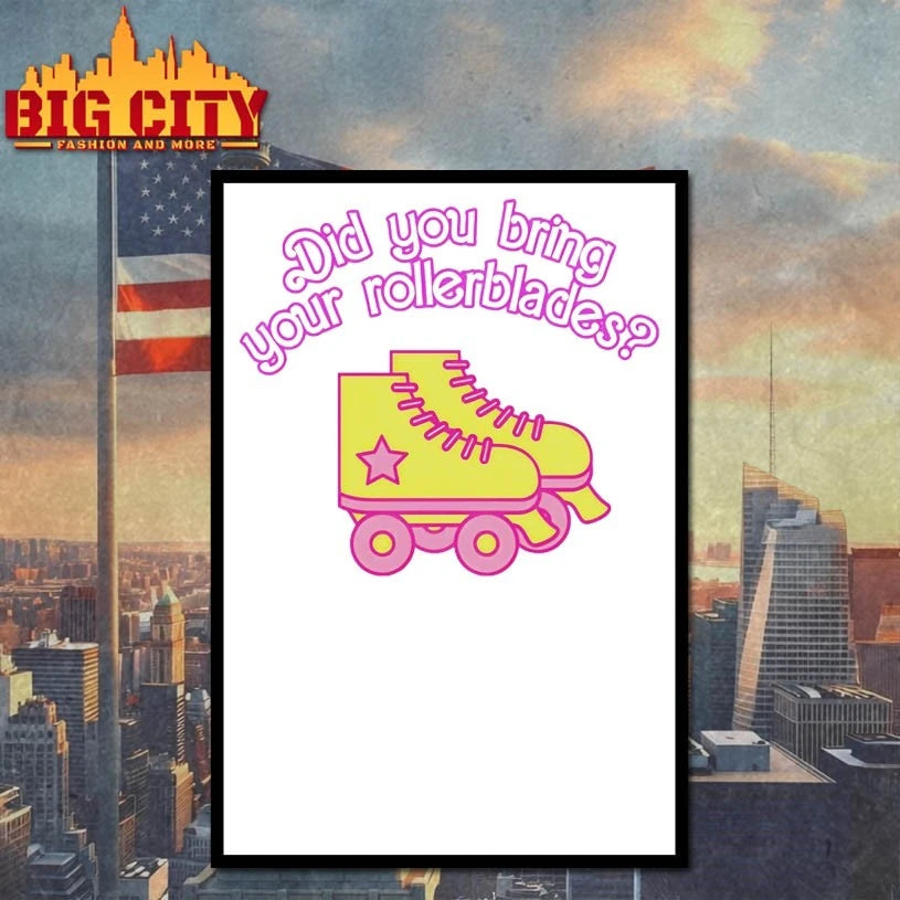 Did You Bring Your Rollerblades shirt