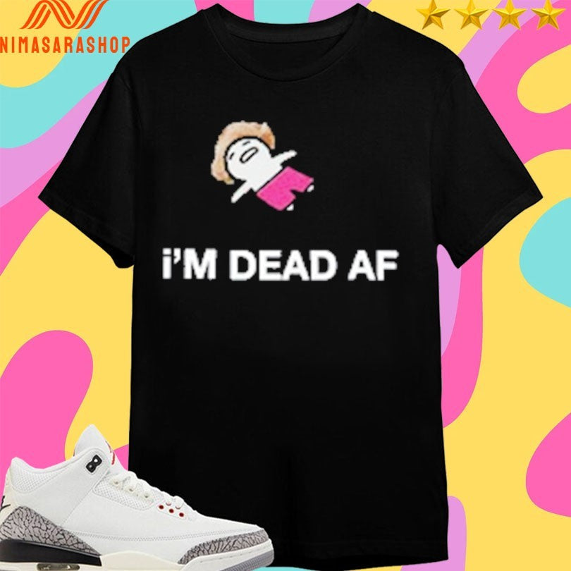 Diem Archive I’m Dead Af Shirts
