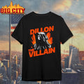 Dillon The Villain Shirt