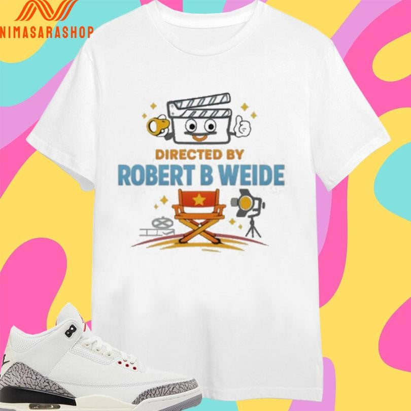 Directed By Robert B Weide Shirts