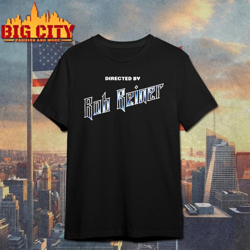 Directed by Rob Reiner RIP shirt