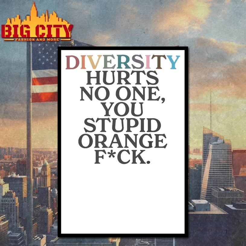 Diversity Hurts No One You Stupid Orange Fuck shirt