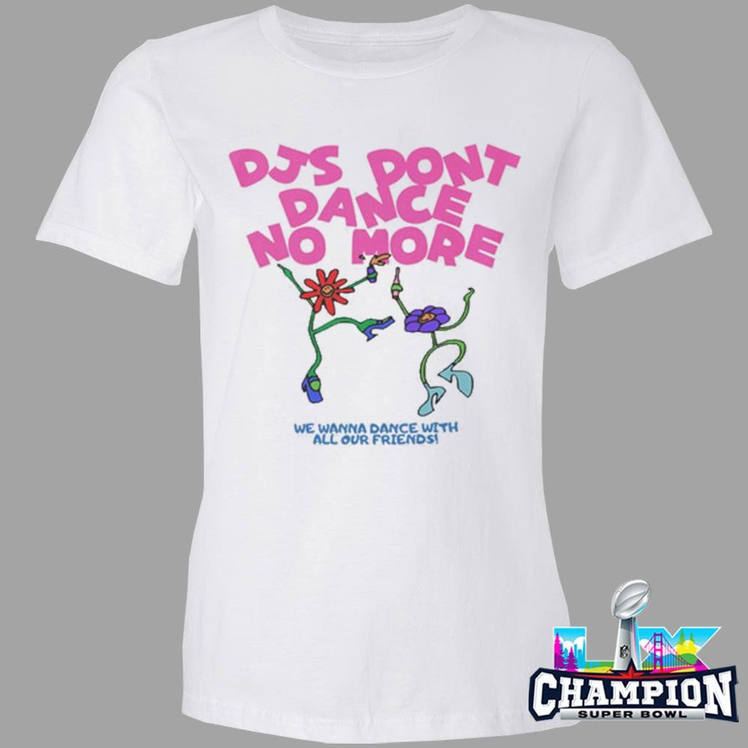 Djs Don’t Dance No More Shirt