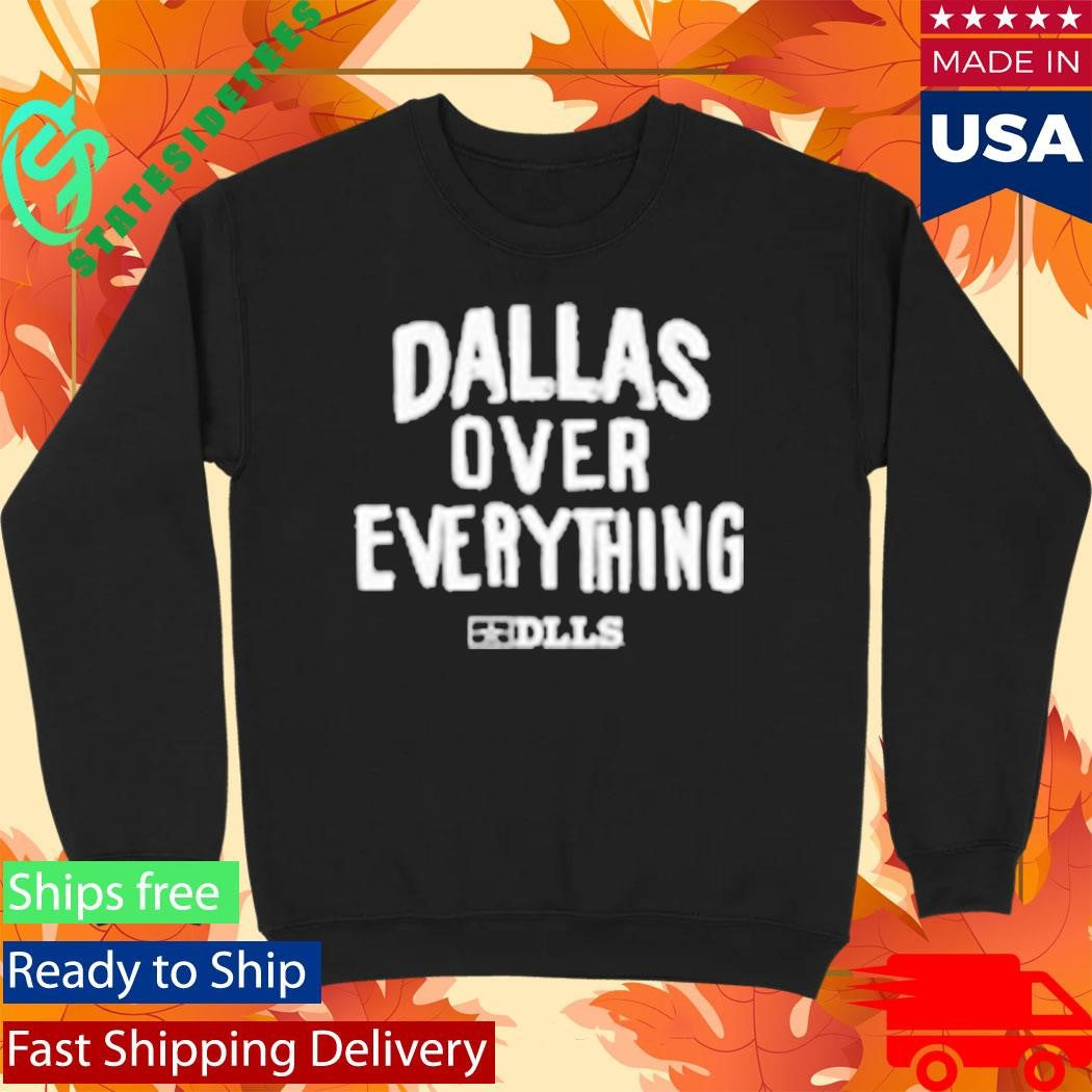Dlls Dallas Over Everything Shirt