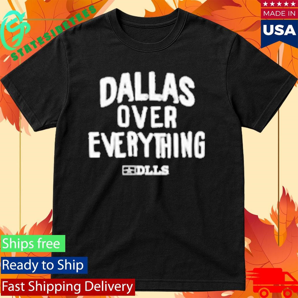Dlls Dallas Over Everything Shirt