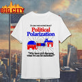Do You Want Societal Decay Political Polarization Why Have Civil Discourse When We Can Hit Eachother shirt