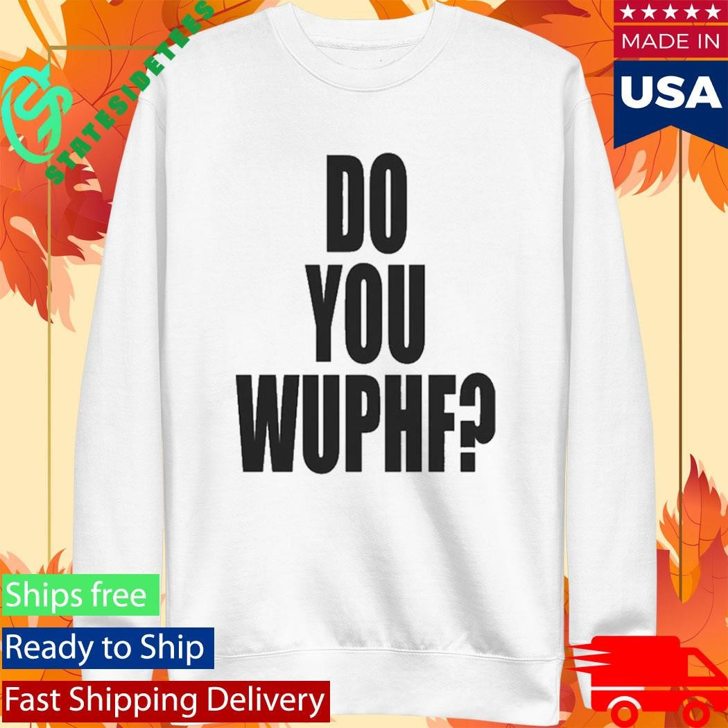 Do You Wuphf Shirt