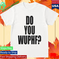 Do You Wuphf Shirt