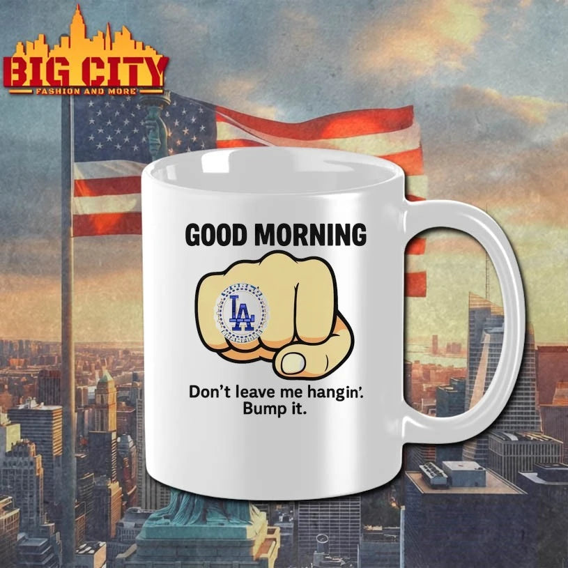 Dodgers Good morning Don’t Leave Me Hanging’ Bump It Shirt
