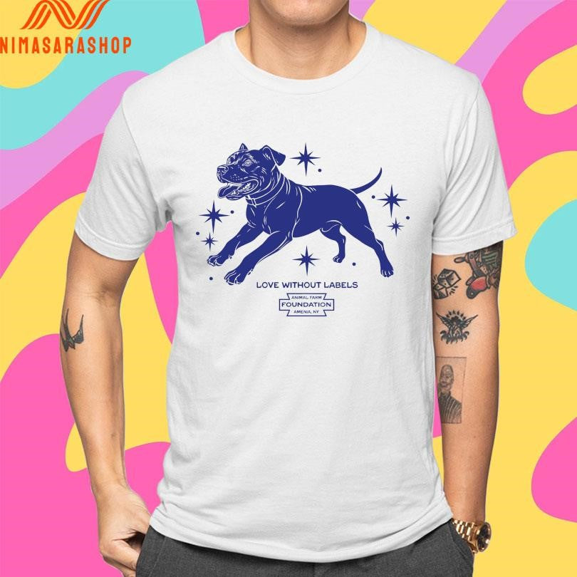 Dog Love Without Labels Animal Farm Foundation Amenia Ny Shirts