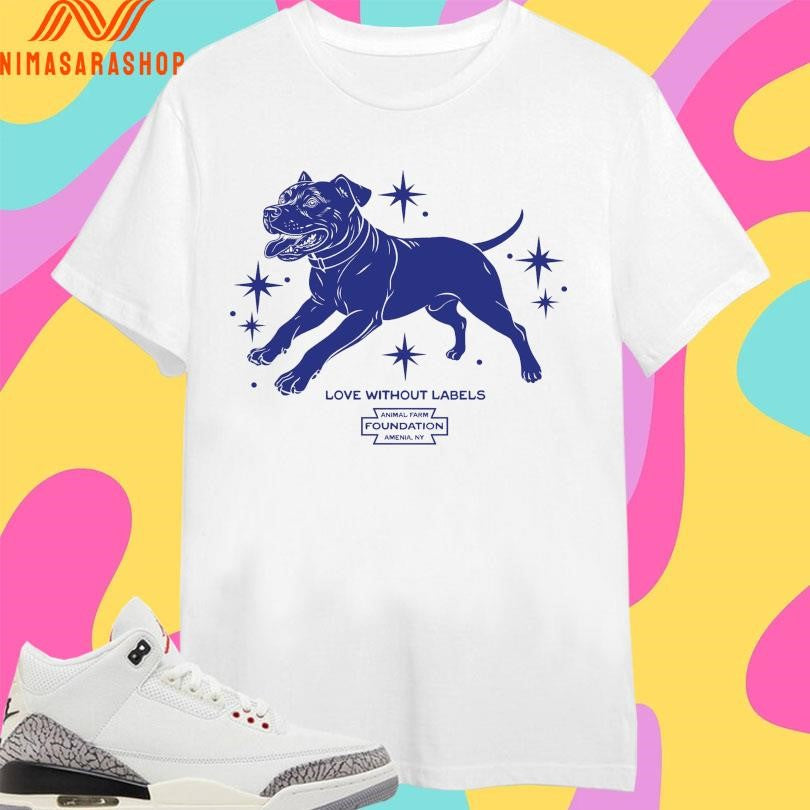 Dog Love Without Labels Animal Farm Foundation Amenia Ny Shirts
