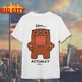 Domo Erm Actually T-Shirt