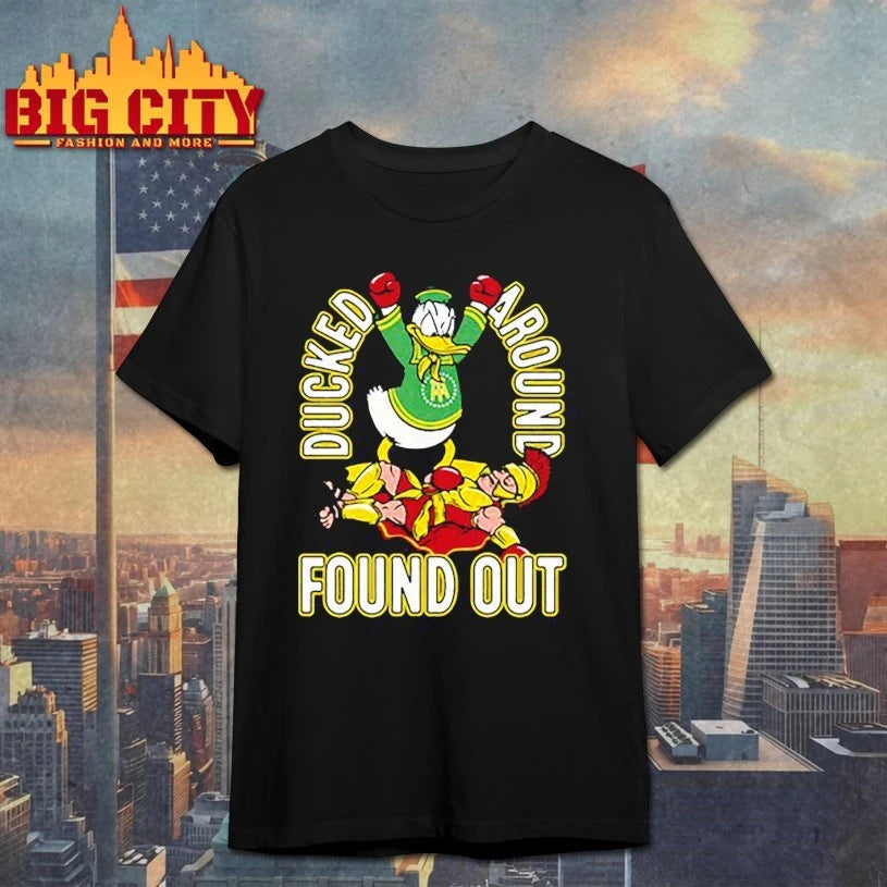 Donald Ducked Around found out shirt