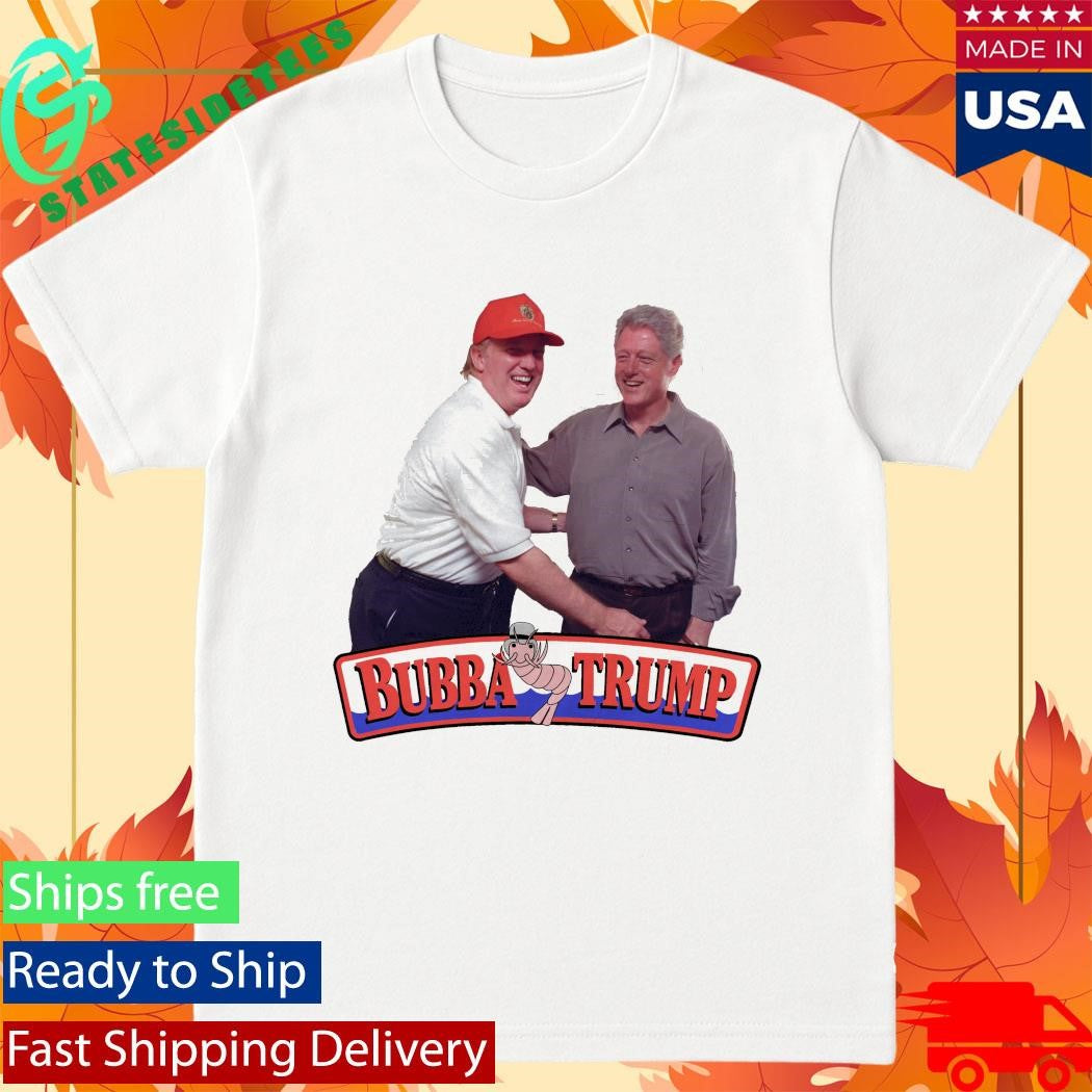 Donald Trump And Bill Clinton Bubba Trump Parody Bubba Gump Shrimp Co Shirt