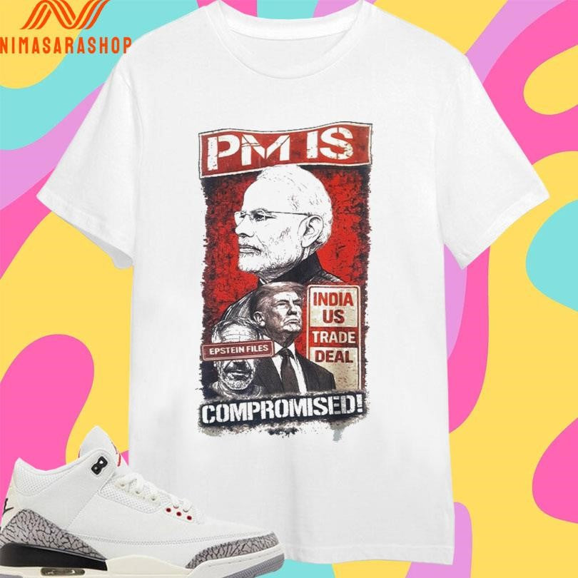 Donald Trump And Narendra Modi Pm Is Compromised India Us Trade Deal Epstein Files Shirts